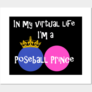 In My Virtual Life I'm A Poseball Prince Posters and Art